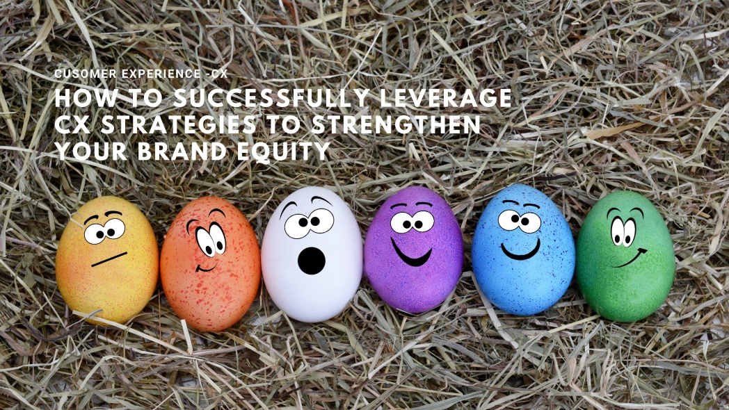 How To Leverage Successful CX Strategies To Strengthen Your Brand-1-1